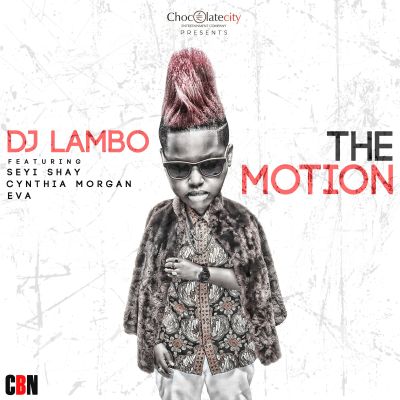 Music: DJ Lambo – 'The Motion' ft. Seyi Shay, Eva Alordiah & Cynthia Morgan, dj lambo ft. eva, seyi shay, cynthia morgan, the motion dj lambo