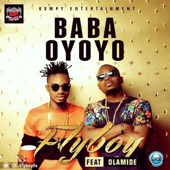 Music: Fly Boy - 'Baba Oyoyo' Ft. Olamide, fly boy baba oyoyo, fly boy ft. olamide
