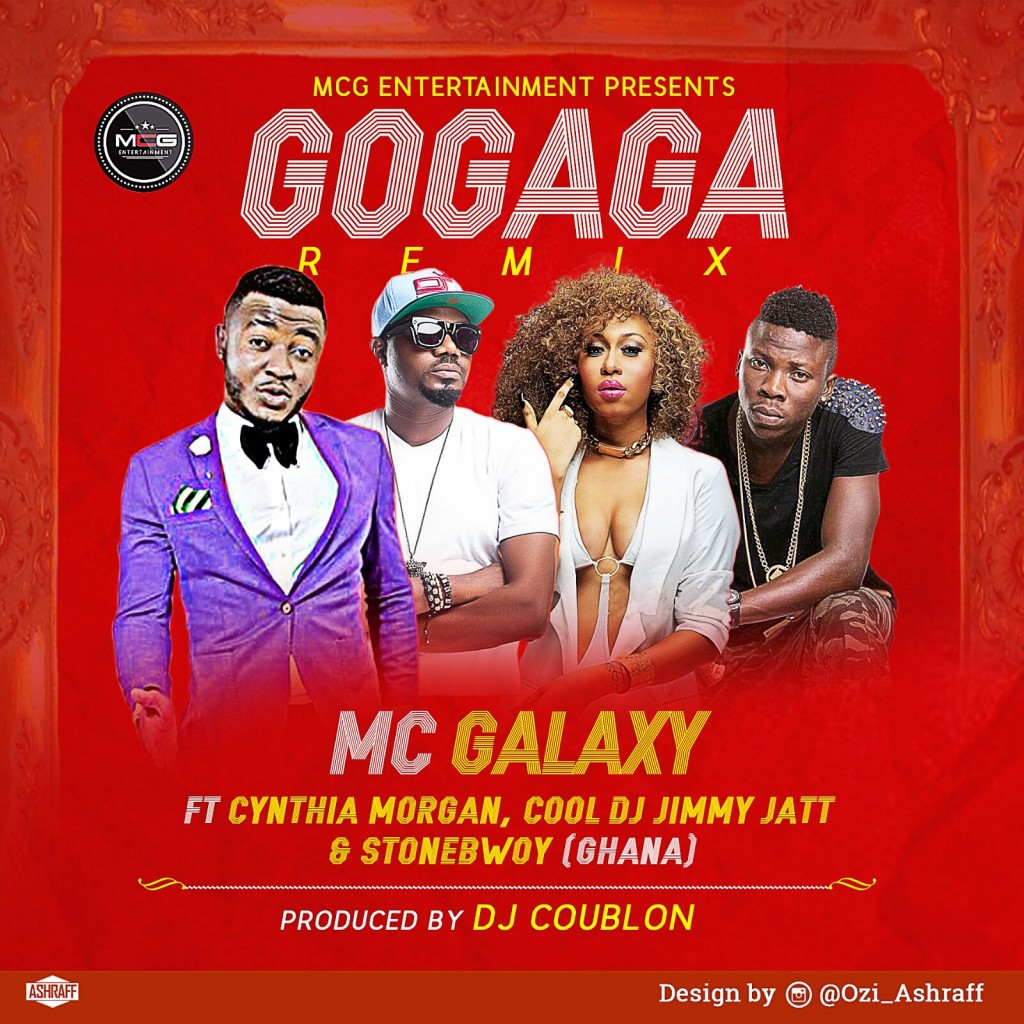 Music: MC Galaxy Ft. Stonebwoy, Cynthia Morgan & DJ Jimmy Jatt – 'Go Gaga (Remix)'