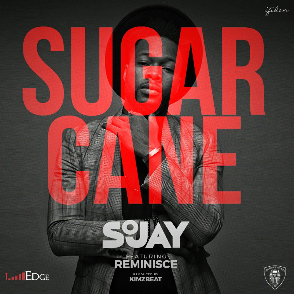 sojay ft reminisce, sojay sugar cane