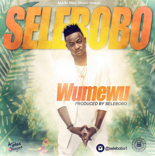 Music: Selebobo - Wumewu, Selebobo wumewu, download selebobo wumewu, wumewu mp3, download selebobo wumewu mp3