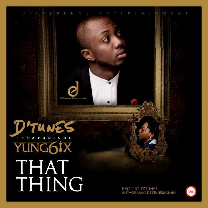 DTunes-That-Thing-ft.-Yung6ix-ART-720x720