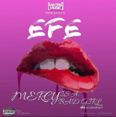 Efe — Mercy is a bad Girl