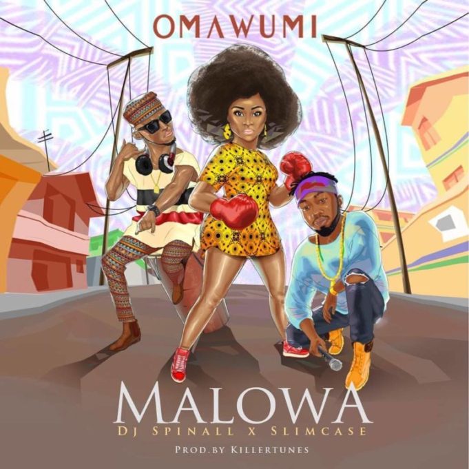 Omawumi Slimcase DJ Spinall Malowa lyrics