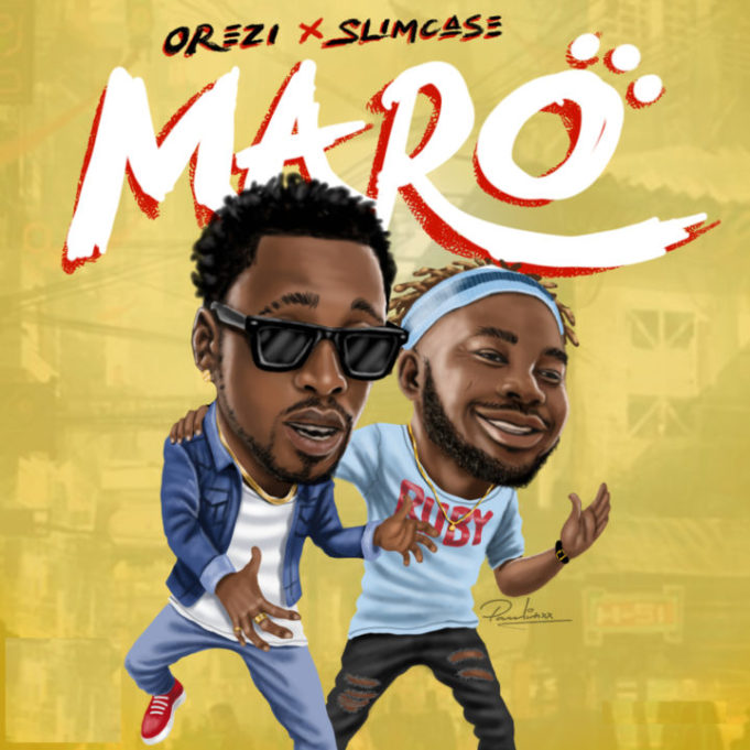 Orezi ft Slimcase Maro Lyrics