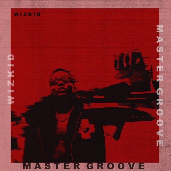 Wizkid Master Groove Lyrics