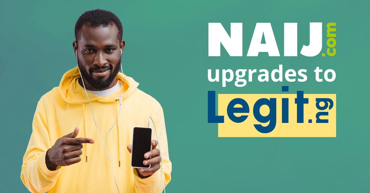 NAIJ.com upgrades to Legit.ng