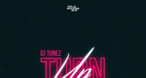 DJ Tunez Turn Up Lyrics