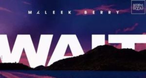 Maleek Berry Wait Lyrics