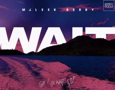Maleek Berry Wait Lyrics