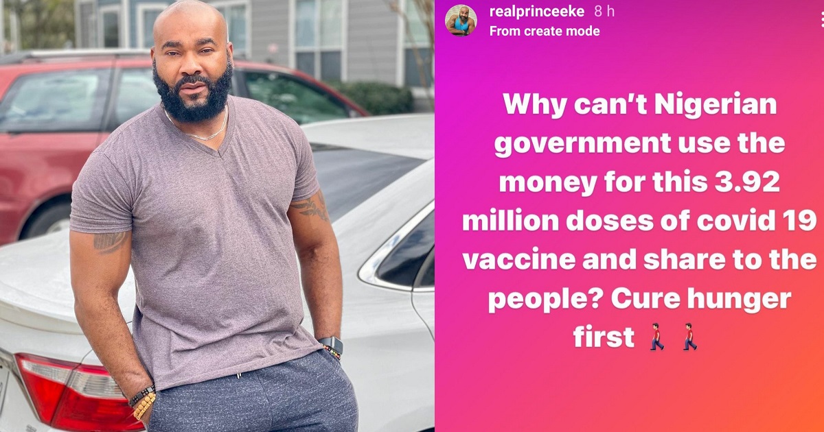 Nigerian government should use the money for Covid-19 vaccine to cure hunger first – Actor, Prince Eke suggests