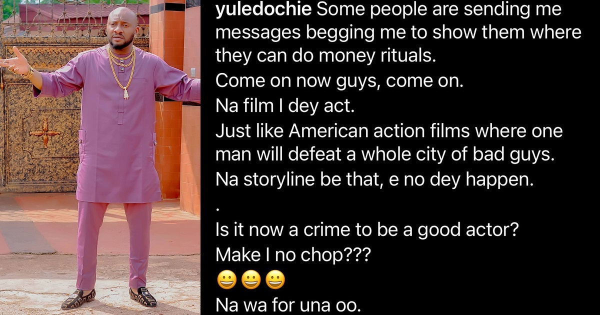 Actor, Yul Edochie, sends a message to ‘money ritual enthusiasts’ contacting him directly for update.