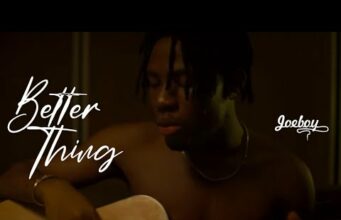 Joeboy Better Thing Video