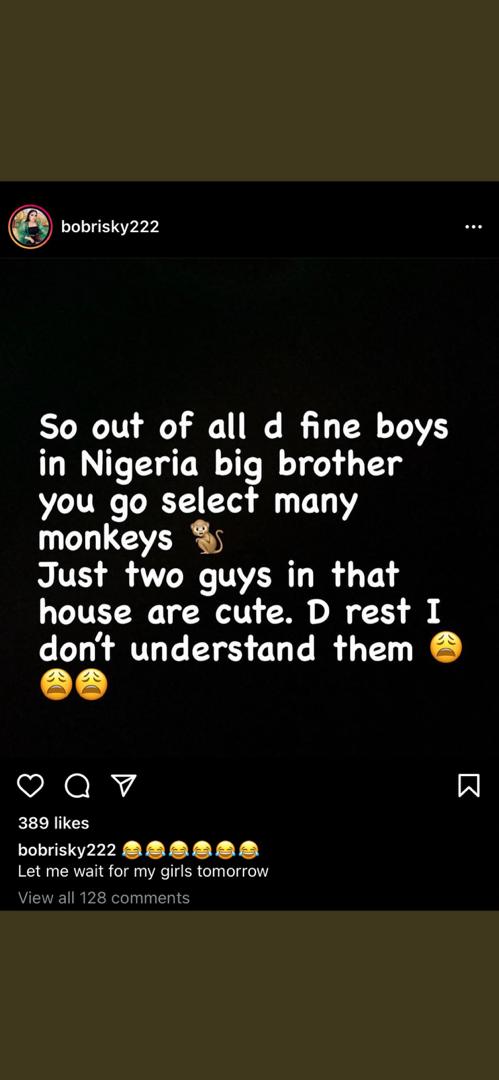 “So many fine boys in Nigeria but Big Brother decided to select the M*nkeys” – Bleached Nigerian Male-Barbie, Bobrisky writes.