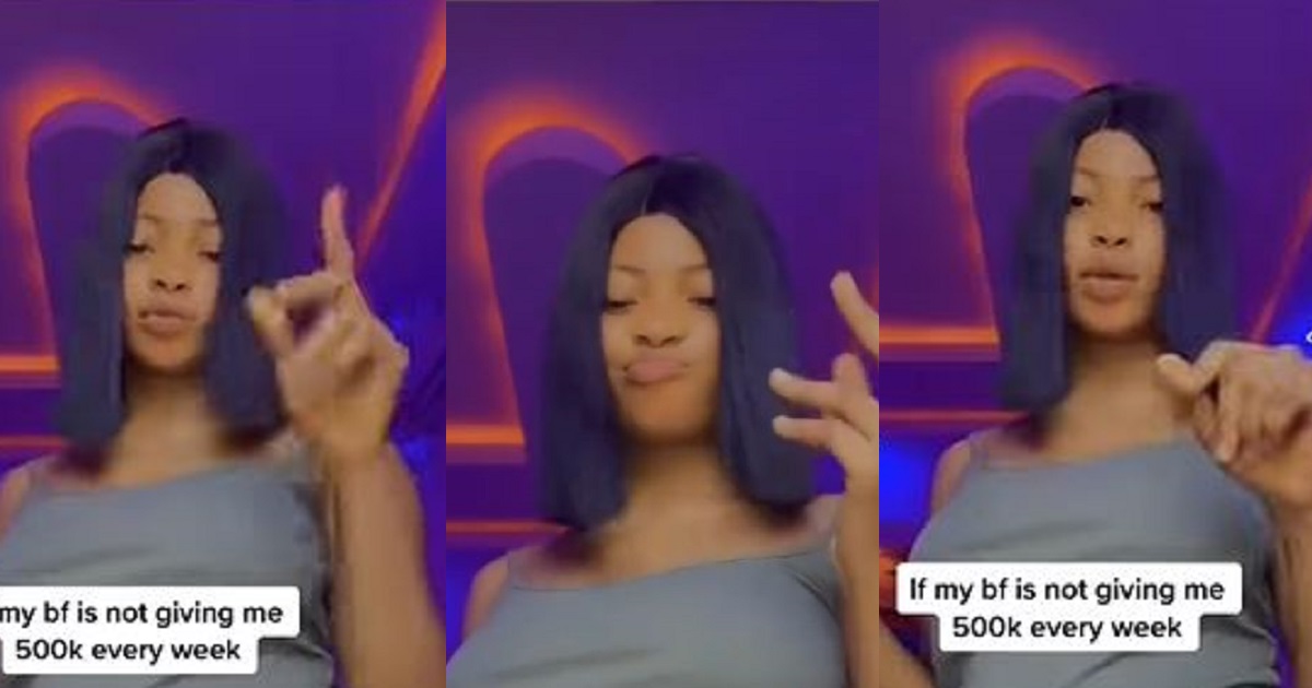 “I cannot be with a man who can’t afford to give me N500K weekly” – Nigerian Lady says (Video)