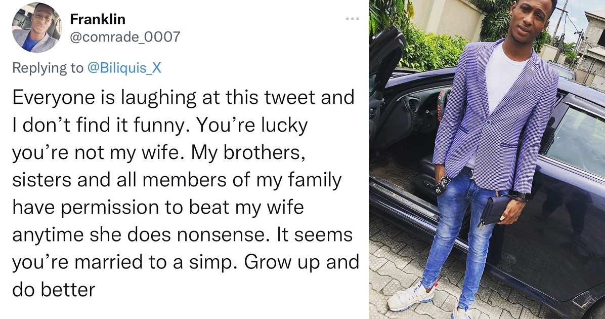 My brothers, sisters and all members of my family have permission to beat my wife anytime she does nonsense” – Twitter User.