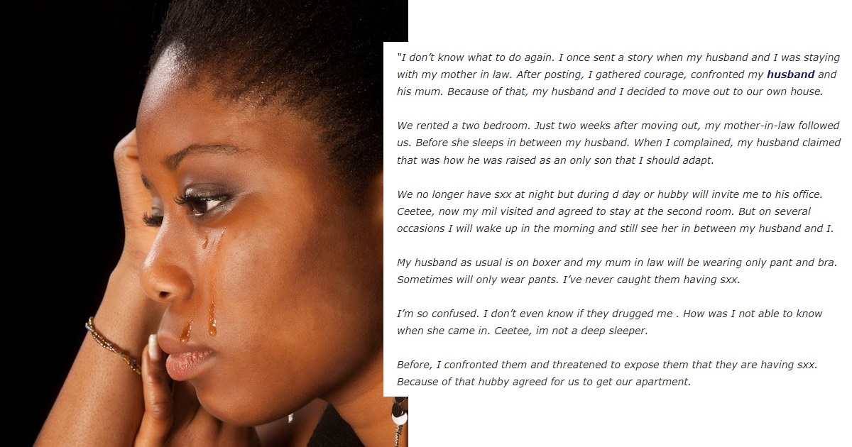 “We cannot make love every night anymore because she likes sleeping in-between us” – Lady laments inseparable bond between mother-in-law and her husband
