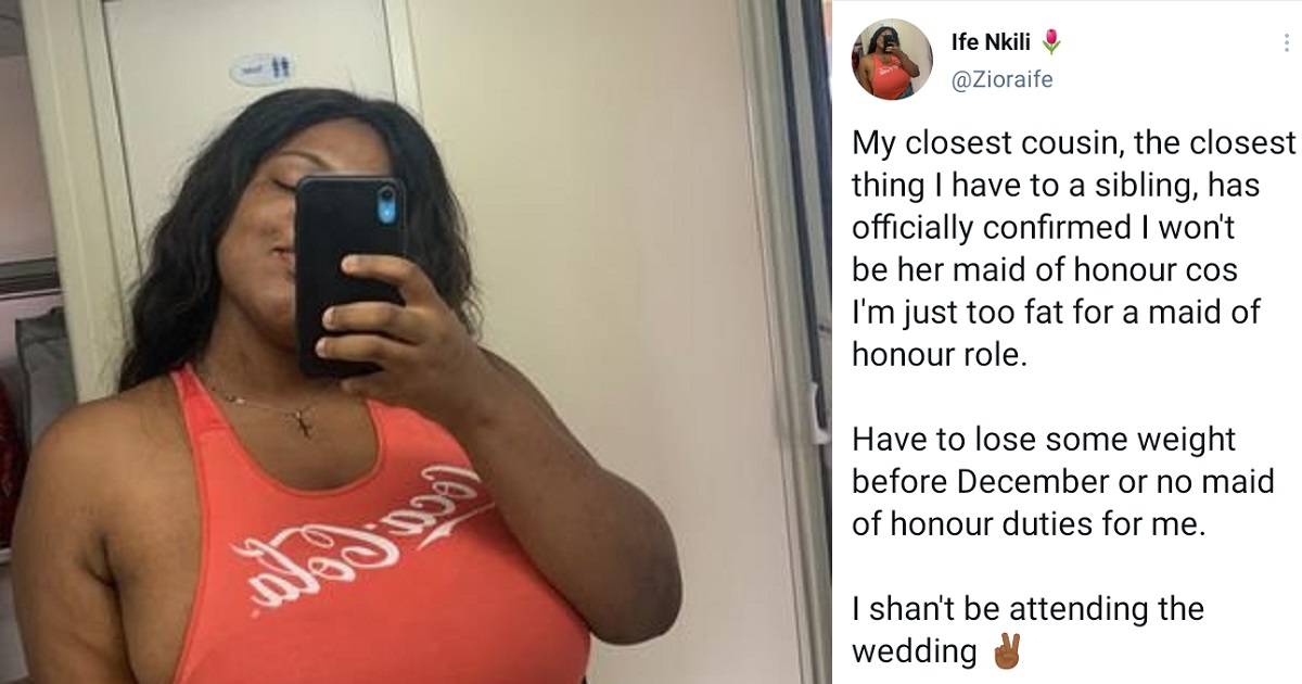 My closest cousin said I won’t be her maid of honour because I am too fat – Nigerian lady writes