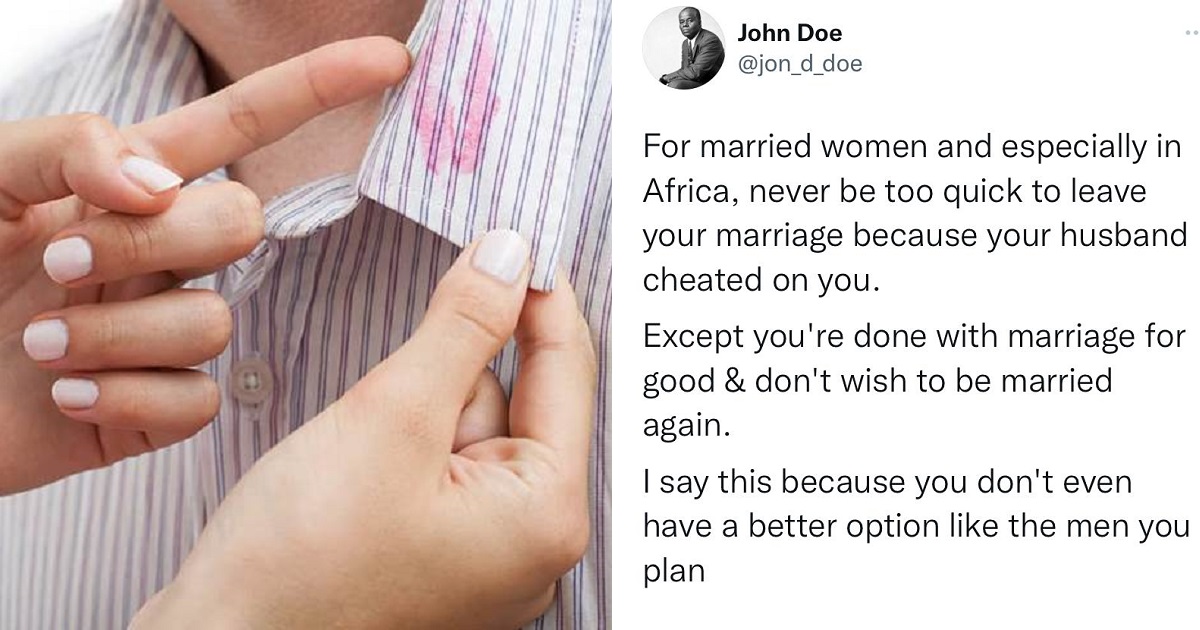 “Never be too quick to leave your marriage because your husband cheated on you” – Nigerian man advises women
