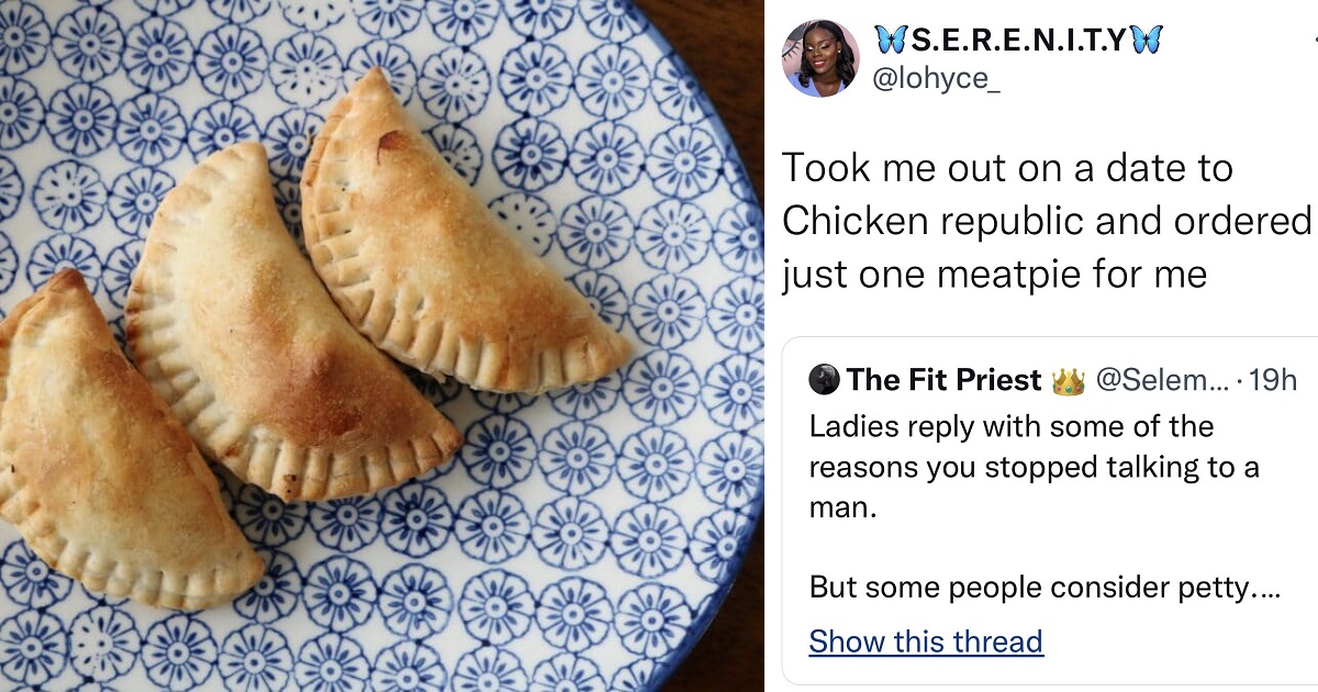 “Took me out on a date and ordered just one Meat-pie for me” – Nigerian Lady gives reason she stopped talking to a man.