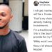 “I will get married and my wife will be a house wife” – Nigerian man declares