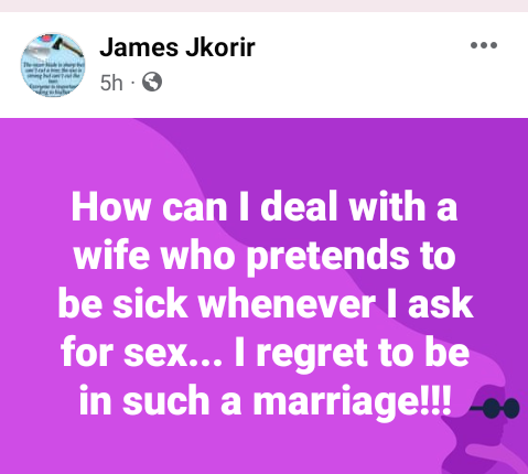 “My wife pretends to be sick whenever I ask us to make love” – Man cries out
