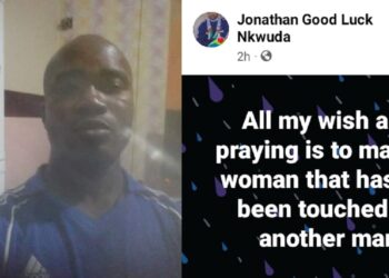 “All my wish and prayer is to marry a woman that has not been touched by another man” – Nigerian man says