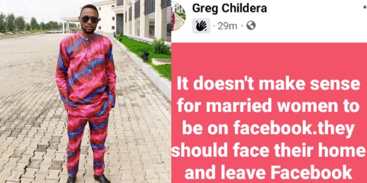 “It doesn’t make sense for married women to be on Facebook” – Nigerian man states