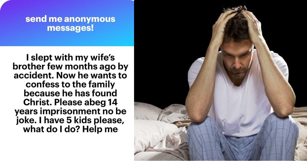 “I sləpt with my wife’s brother by accidənt, he wants to confess because he found Christ. Help me” – Man shares predicament anonymously