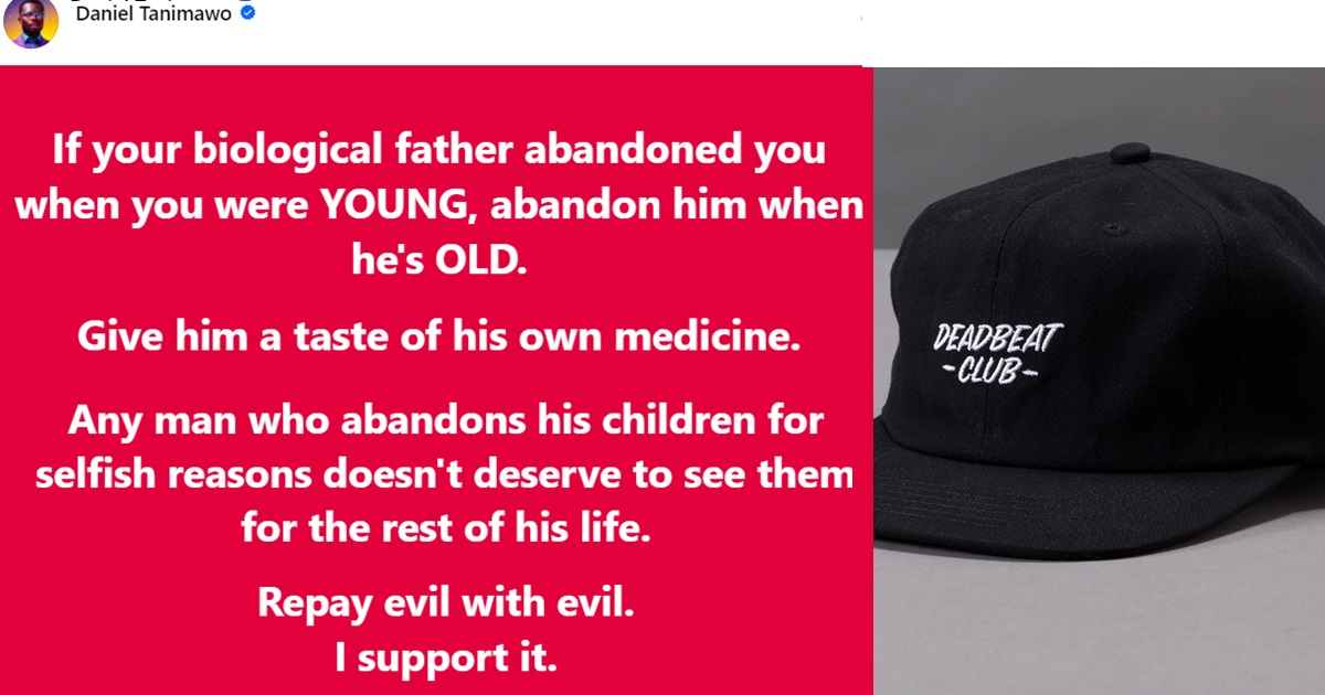 “If your biological father aband0ned you when you were young, aband0n him when he’s old” – Facebook Influencer