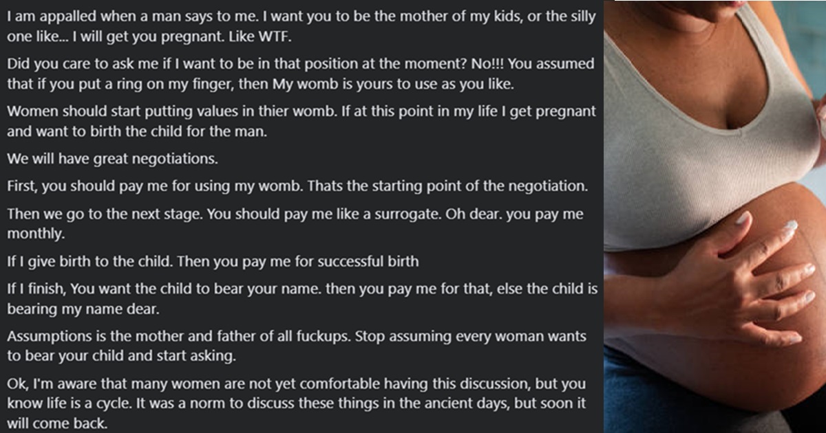 “Men who want children should start paying women for using her womb, pay her for the successful birth and pay before the child bears his name” – Lady